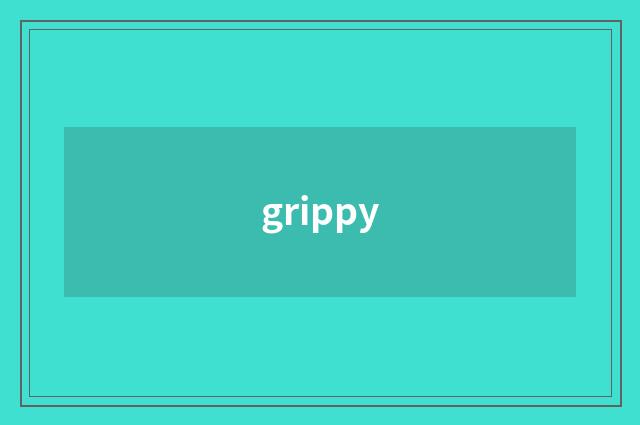 grippy