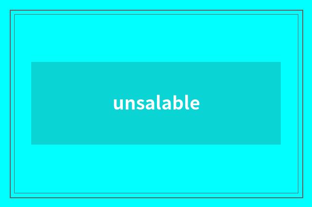 unsalable
