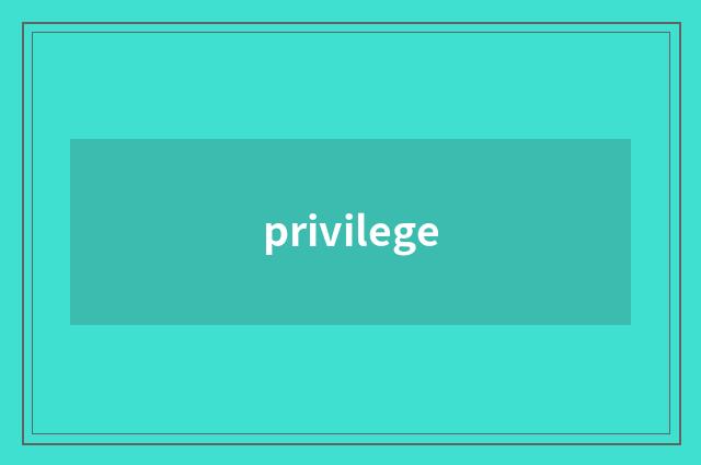 privilege