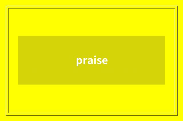 praise