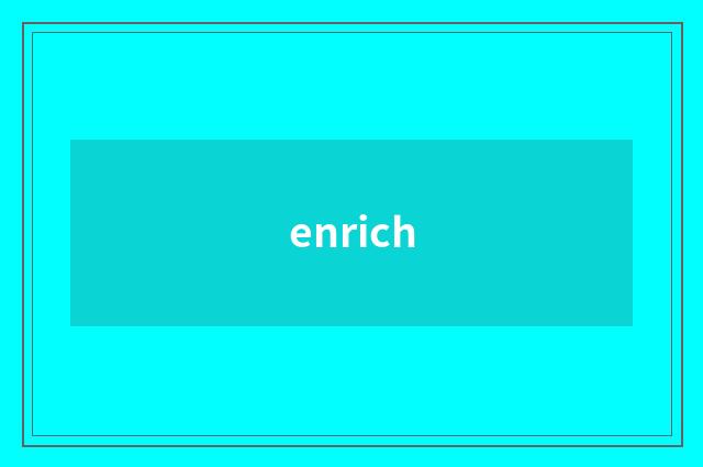 enrich