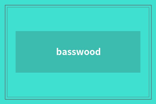 basswood