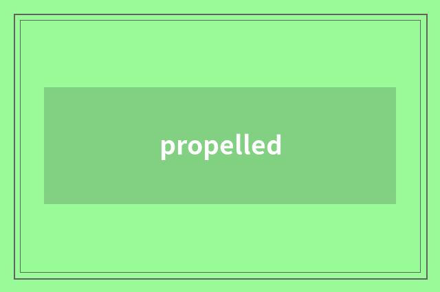propelled