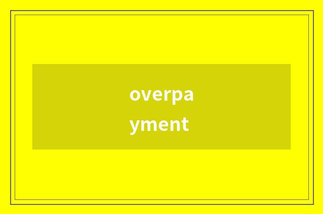 overpayment