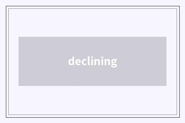 declining