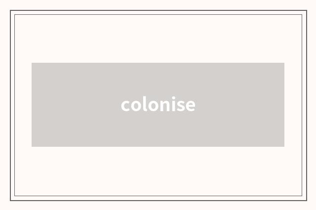 colonise