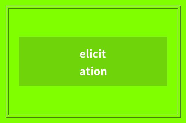 elicitation