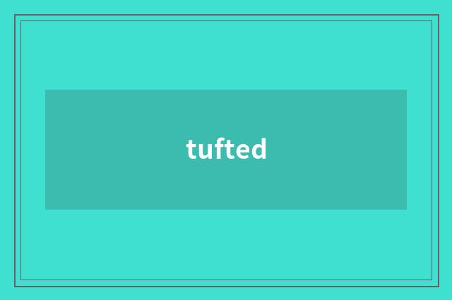 tufted