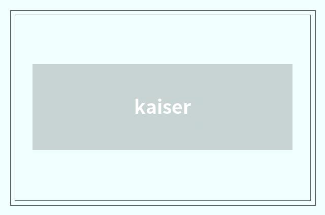 kaiser