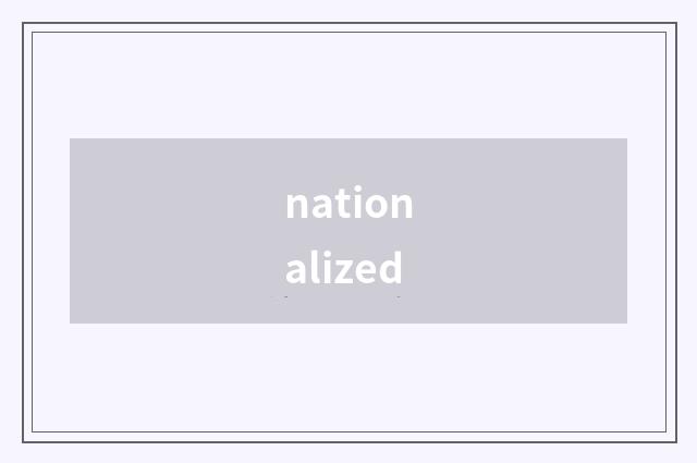 nationalized