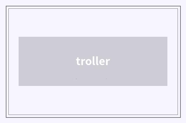 troller