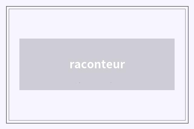 raconteur