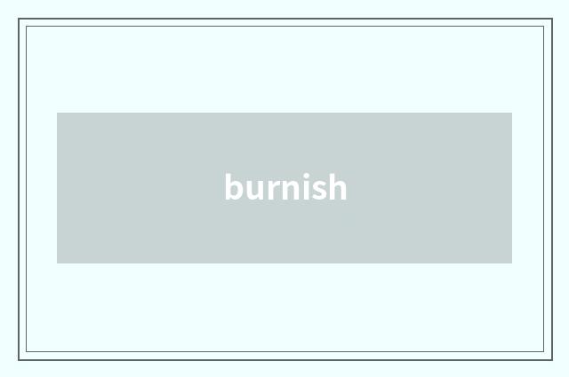 burnish