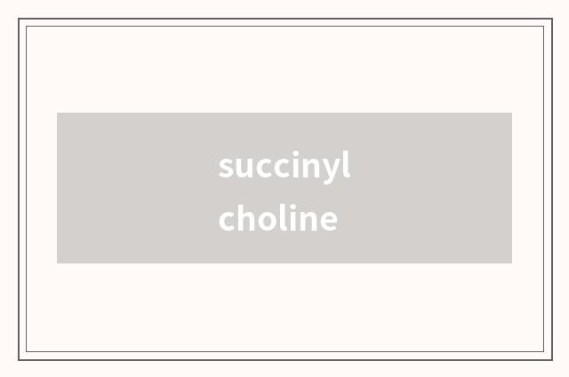 succinylcholine