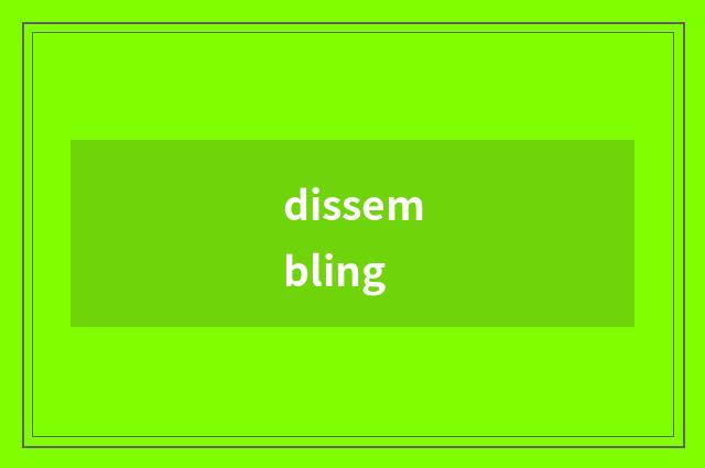 dissembling