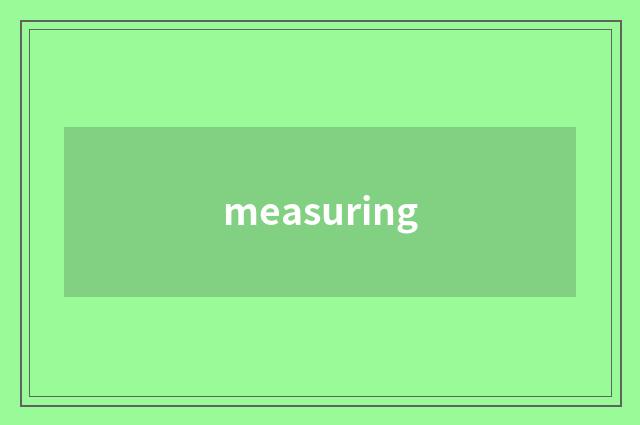 measuring