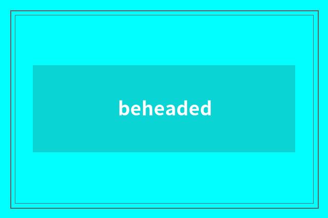 beheaded