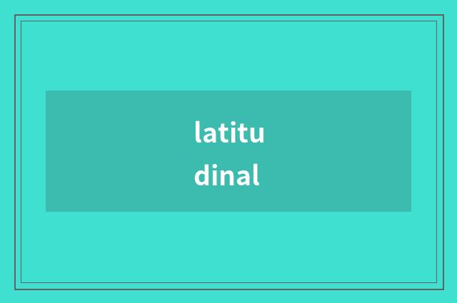 latitudinal