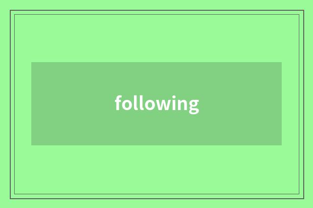 following