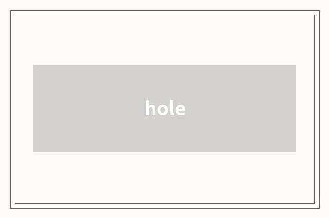 hole