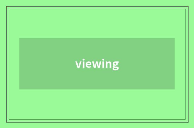 viewing