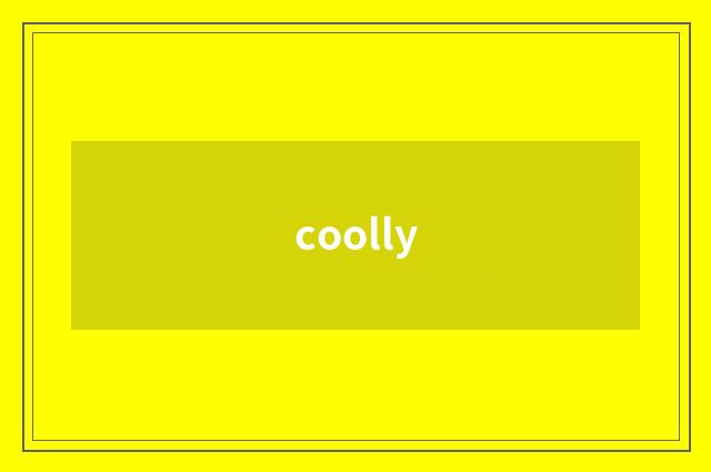 coolly