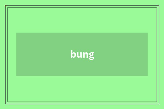 bung