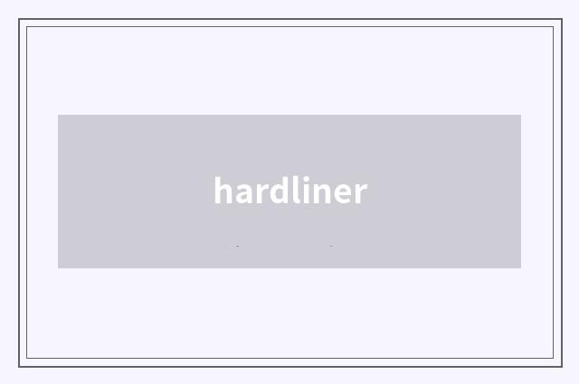 hardliner