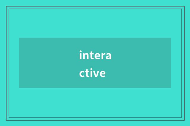 interactive