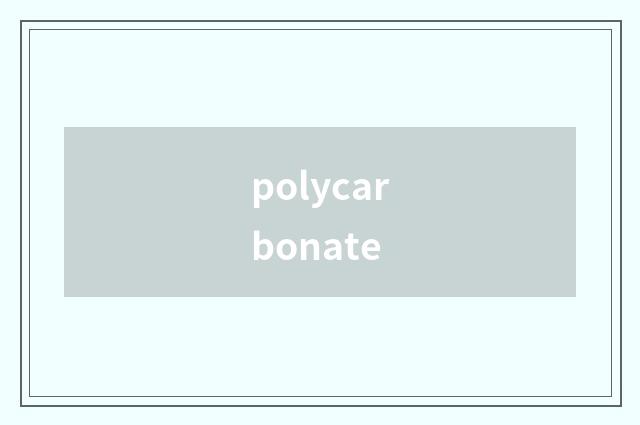 polycarbonate