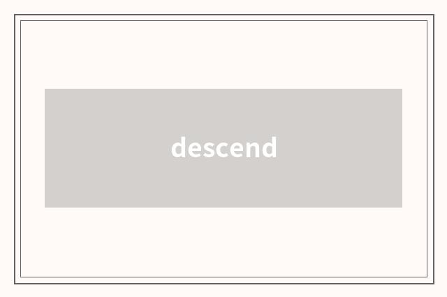 descend