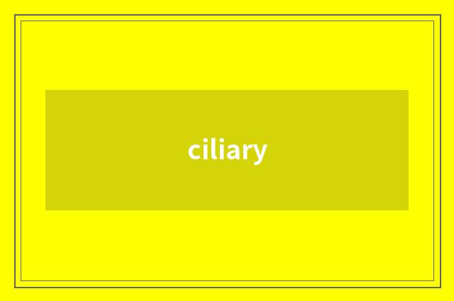 ciliary