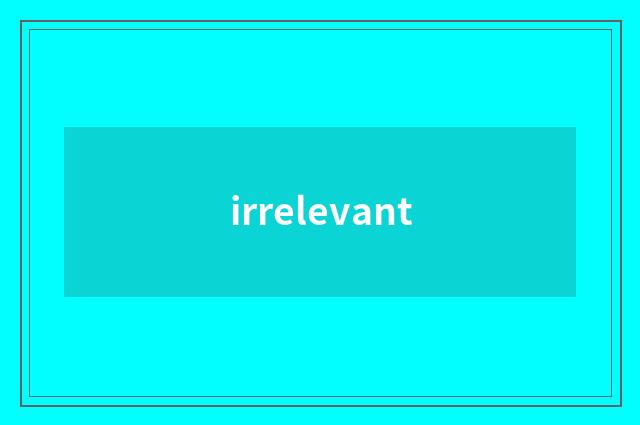 irrelevant