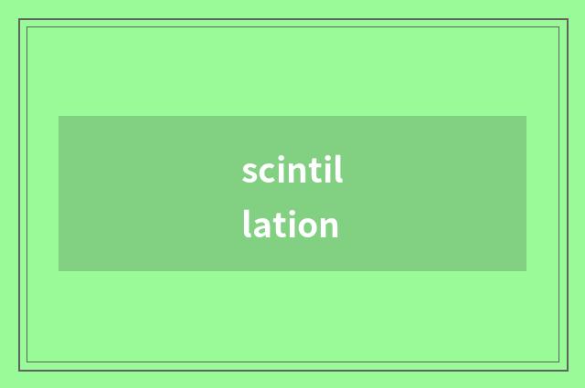 scintillation