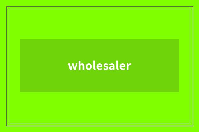 wholesaler