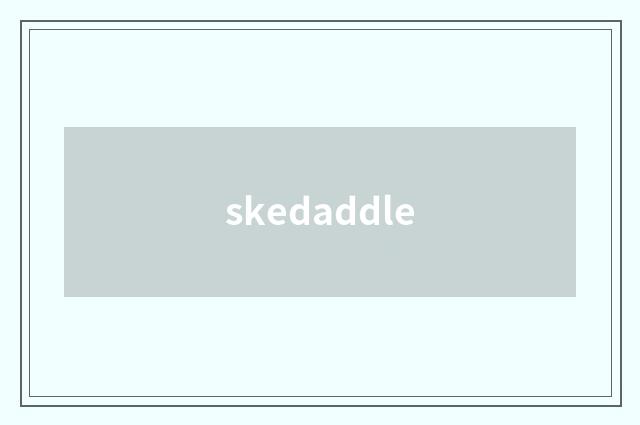 skedaddle