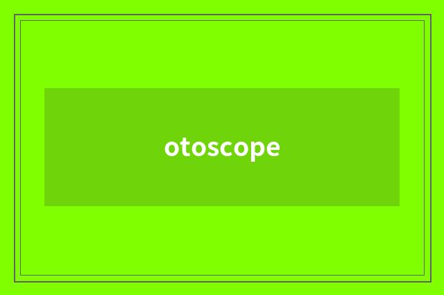 otoscope