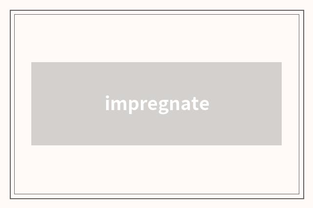 impregnate