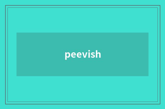 peevish
