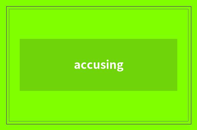 accusing