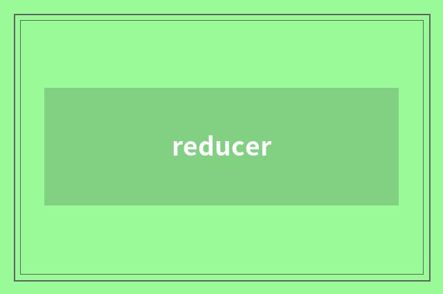 reducer