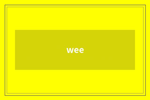 wee