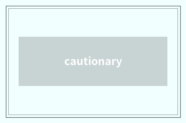 cautionary