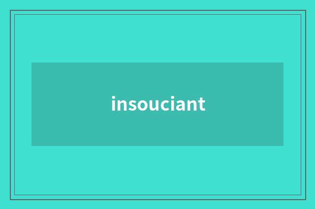 insouciant