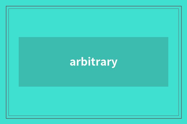arbitrary