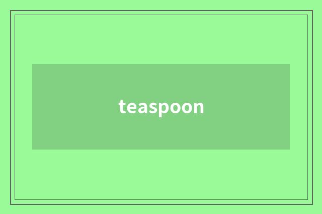teaspoon