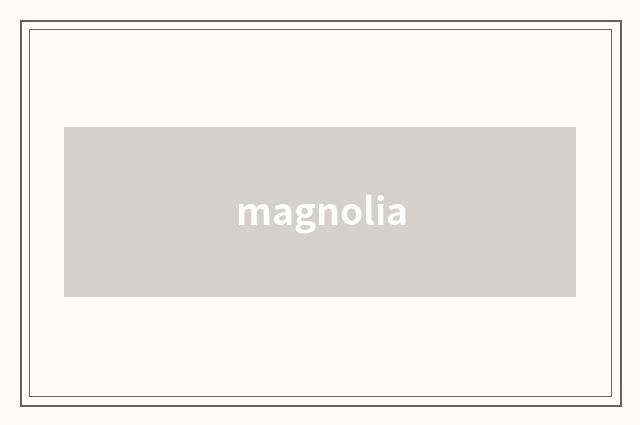 magnolia