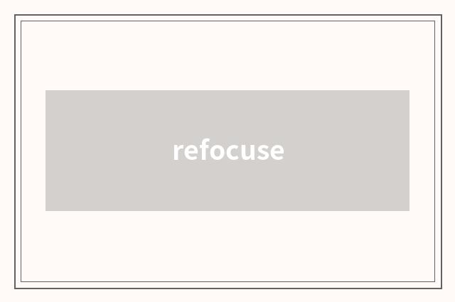 refocuse