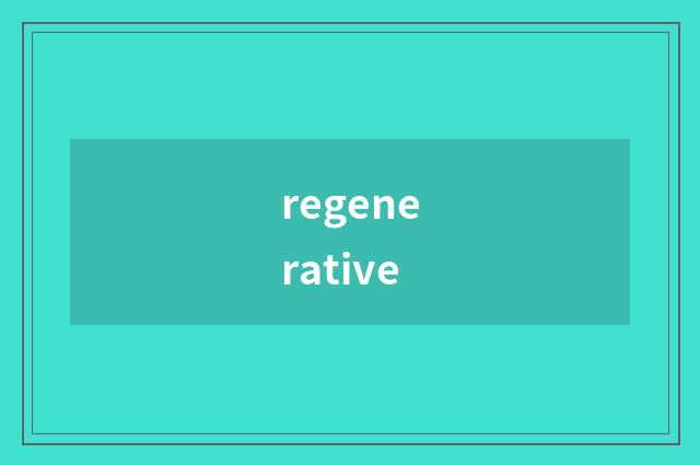 regenerative