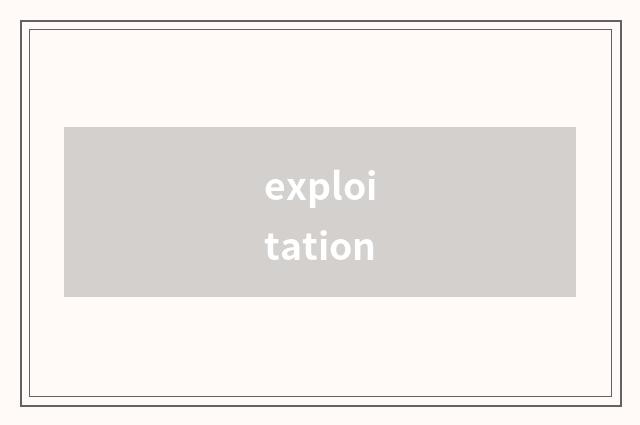 exploitation
